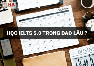 Học IELTS 5.0 mất bao lâu