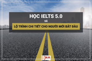 lộ trình học ielts 5.0 cho người mới bắt đầu