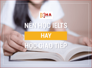 Nên học ielts hay học giao tiếp