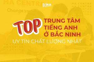 Top trung tâm học tiếng anh ở Bắc Ninh uy tín chất lượng nhất