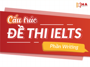 Cấu trúc đề thi IELTS Writing và thông tin chi tiết nhất