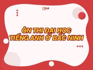 ôn thi đại học tiếng anh ở bắc ninh