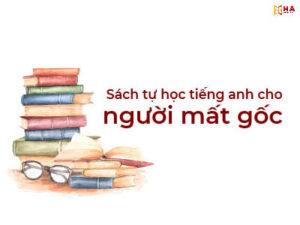 Tổng hợp bộ sách tự học IELTS cho người mất gốc mới nhất