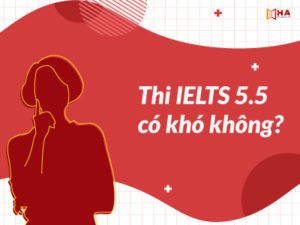 ielts 5.5 có khó không
