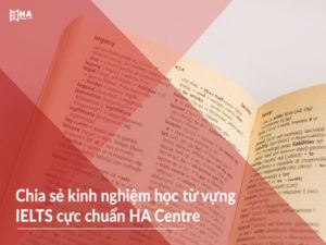 Chia sẻ kinh nghiệm học từ vựng IELTS cực chuẩn