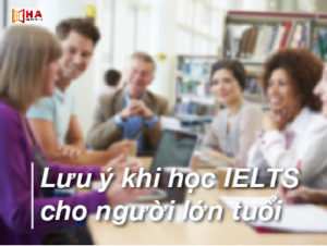 Lưu ý khi học IELTS cho người lớn tuổi