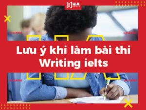 lưu ý khi làm bài thi writing ielts