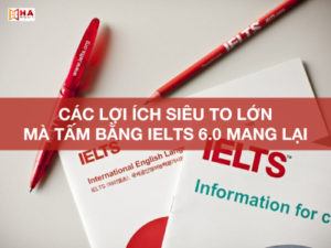 Tấm bằng IELTS 6.0 làm được gì? Lợi ích siêu to lớn mang lại