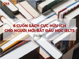 6 cuốn sách cho người mới bắt đầu học IELTS cực hữu ích (Phần II)