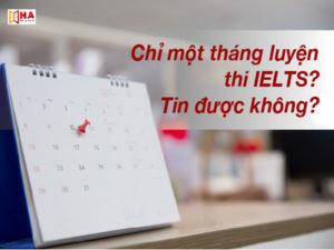 Luyện thi IELTS cấp tốc 1 tháng bạn có tin được không?
