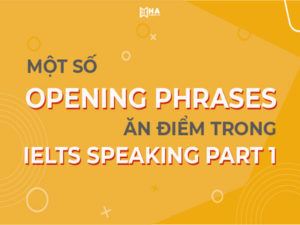 Một số opening phrases ăn điểm trong IELTS Speaking part 1