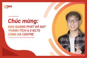 Chúc mừng học viên Quang Phát đã đạt 6.5 IELTS chỉ với 3 tháng ôn luyện