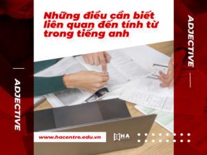 Những điều cần biết liên quan đến tính từ trong tiếng Anh
