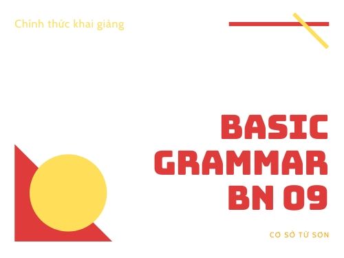 Thông báo: Lịch khai giảng chính thức lớp Basic Grammar BN 09