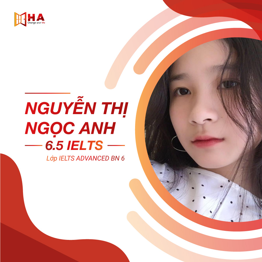 Nguyễn Thị Ngọc Anh đạt 6.5 IELTS tại trung tâm anh ngữ HA Centre