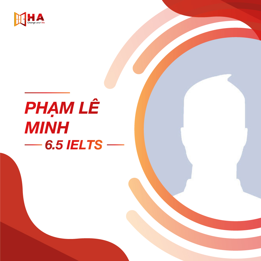 Phạm Lê Minh đạt 6.5 IELTS tại trung tâm HA Centre
