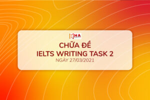 Chữa đề IELTS Writing task 2 ngày 27/03/2021