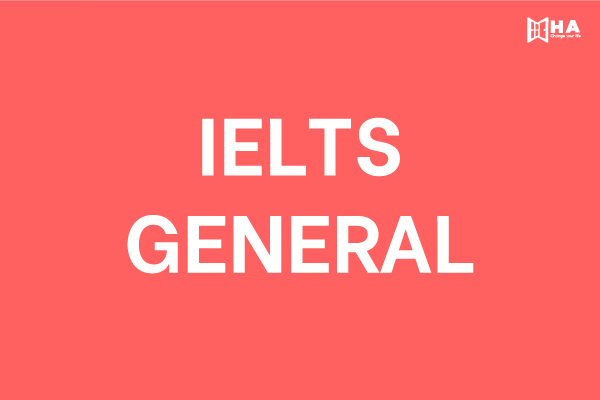 IELTS General Training (IELTS Tổng quát)