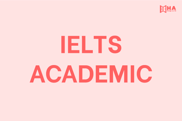 IELTS Academic (IELTS Học thuật)