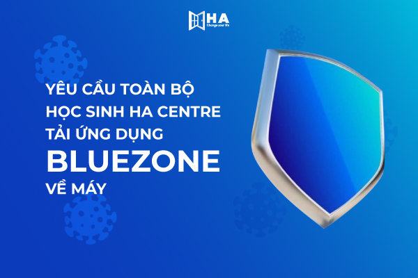 Thông báo: Yêu cầu toàn bộ học sinh HA Centre tải ứng dụng Bluezone về máy