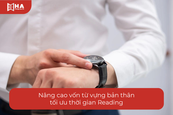 Nâng cao vốn từ vựng bản thân tiết kiệm thời gian làm Reading