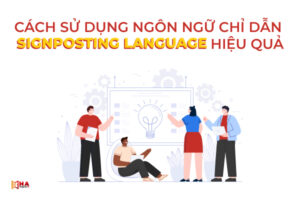 Cách sử dụng hiệu quả ngôn ngữ chỉ dẫn Signposting Language