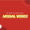 Động từ khuyết thiếu (Modal verbs) chi tiết và cách học Modal verbs