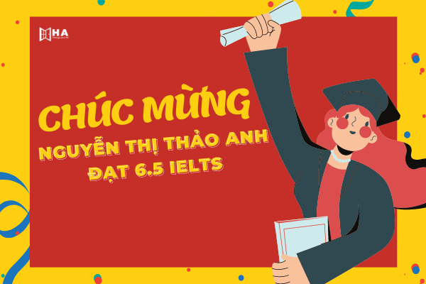 Chúc mừng Nguyễn Thị Thảo Anh đạt 6.5 IELTS với Reading 8.0