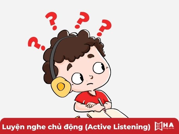 Luyện nghe chủ động (Active Listening) cải thiện Listening IELTS