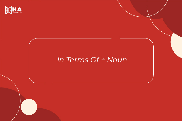 In Terms Of + Noun các mẫu câu hay trong writing