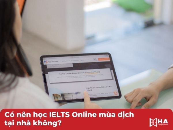 Có nên học IELTS Online mùa dịch tại nhà không?