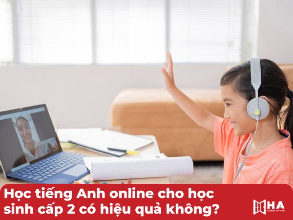 Học tiếng Anh online cho học sinh cấp 2 có hiệu quả không?