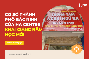 HA Centre cơ sở Thành Phố Bắc Ninh chào mừng năm học mới