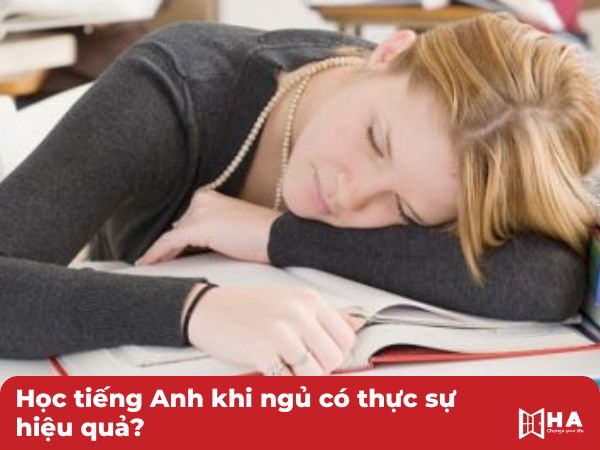 Học tiếng Anh khi ngủ có thực sự hiệu quả?