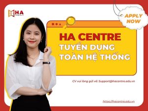 HA Centre - Trung tâm tiếng Anh Bắc Ninh tuyển dụng nhân sự các vị trí