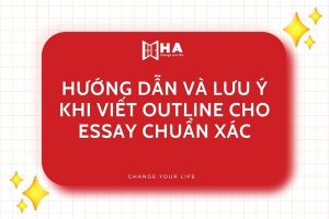 Hướng dẫn và lưu ý khi viết Outline cho Essay chuẩn xác
