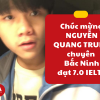 Chúc mừng Nguyễn Quang Trung chuyên Bắc Ninh đạt 7.0 IELTS