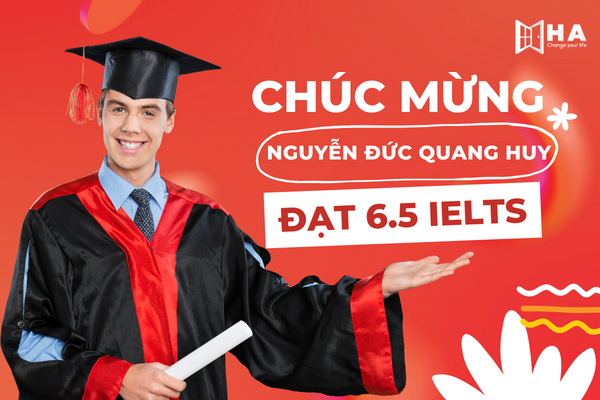 Chúc mừng Nguyễn Đức Quang Huy xuất sắc đạt 6.5 IELTS