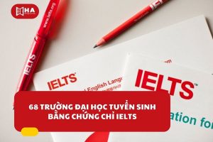 68 trường đại học tuyển sinh bằng chứng chỉ IELTS