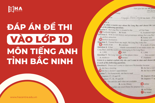 [Tham khảo] Đáp án đề thi vào lớp 10 môn tiếng anh Bắc Ninh 2023