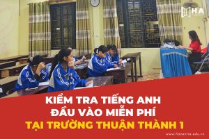 Kiểm tra tiếng anh đầu vào miễn phí tại trường Thuận Thành 1