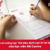 Chia sẻ pha giữ điểm IELTS cực kỳ hy hữu của học viên HA Centre