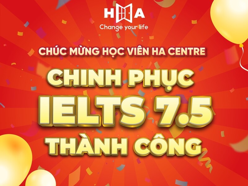 Học viên HA Từ Sơn thi IELTS ngày 27/7 đạt 7.5 Overall