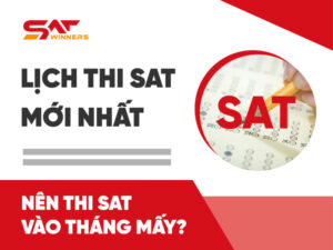 Lịch thi SAT 2025 mới nhất - Nên thi SAT vào tháng mấy?