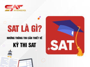 SAT là gì? Những thông tin cần thiết về kỳ thi SAT 2025