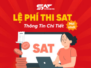 Lệ phí thi SAT mới nhất 2025: Thông tin chi tiết cần biết