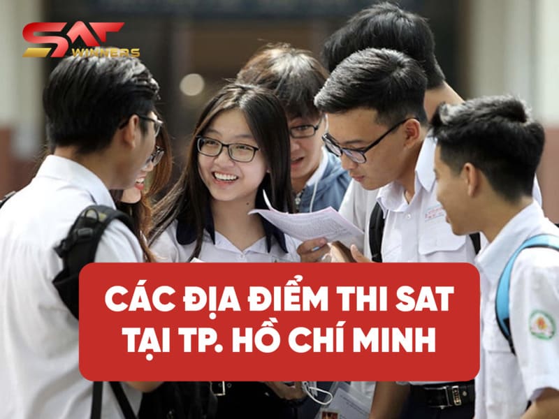 Các địa điểm thi SAT tại TP. Hồ Chí Minh