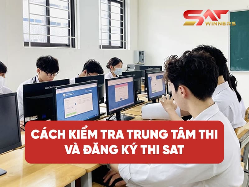Cách kiểm tra trung tâm thi và đăng ký thi SAT