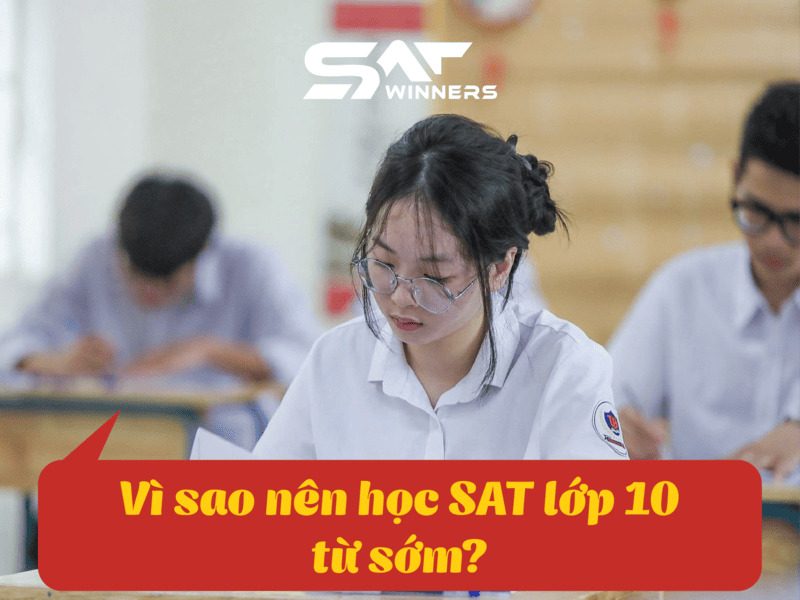 Vì sao nên học SAT lớp 10 từ sớm?