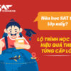 Nên học SAT từ lớp mấy? Lộ trình học SAT hiệu quả theo từng cấp lớp